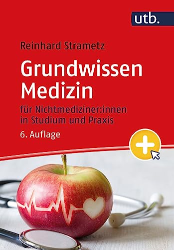 Grundwissen Medizin: für Nichtmediziner:innen in Studium und Praxis: für Nichtmediziner in Studium und Praxis von UTB GmbH