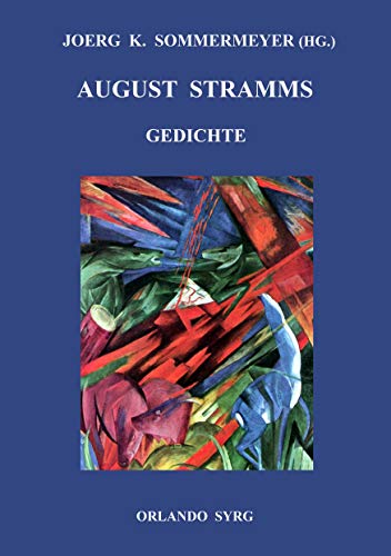 August Stramms Gedichte: Du. Liebesgedichte; Die Menschheit; Weltwehe; Tropfblut. Gedichte aus dem Krieg (Orlando Syrg Taschenbuch: ORSYTA) von Books on Demand