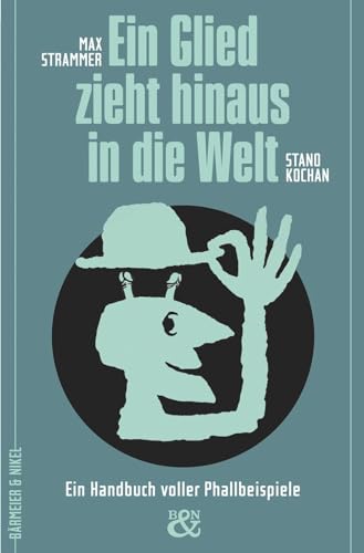 Ein Glied zieht um die Welt: Einsichten in die Welt der Phallokratie: Ein Handbuch voller Phallbeispiele von Verlag Bärmeier & Nikel