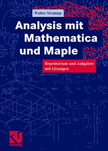 Analysis mit Mathematica und Maple: Repetitorium und Aufgaben mit Lösungen von Vieweg+Teubner Verlag