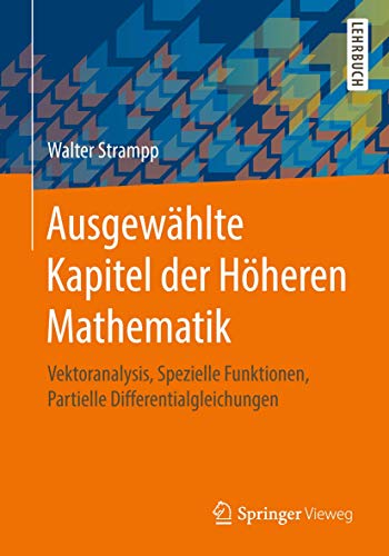 Ausgewählte Kapitel der Höheren Mathematik: Vektoranalysis, Spezielle Funktionen, Partielle Differentialgleichungen Ausgewählte Kapitel der Höheren Mathematik: Vektoranalysis, Spezielle Funktionen, Partielle Differentialgleichungen