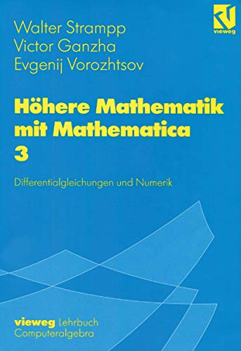 Höhere Mathematik mit Mathematica, 4 Bde., Bd.3, Differentialgleichungen und Numerik: Band 3: Differentialgleichungen und Numerik