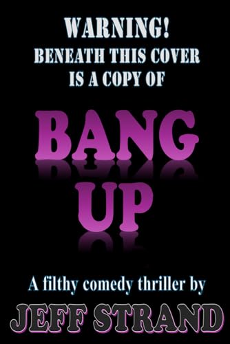 Bang Up: A Filthy Comedic Thriller Bang Up: A Filthy Comedic Thriller