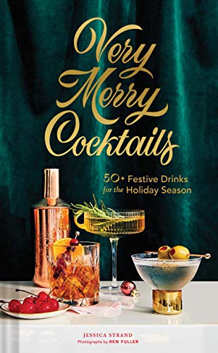 Very Merry Cocktails: 50+ Festive Drinks for the Holiday Season von Chronicle Books