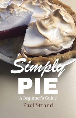 Simply Pie: A Beginner's Guide von Independently published