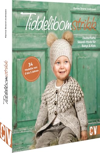 Strickbuch – Tiddelibomstrikk – Zauberhafte Skandi-Mode für Babys & Kids stricken: 34 Strickmodelle von 0 bis 5 Jahren. Skandinavische Strickmode für Babys und Kinder. Strickbuch – Tiddelibomstrikk – Zauberhafte Skandi-Mode für Babys & Kids stricken: 34 Strickmodelle von 0 bis 5 Jahren. Skandinavische Strickmode für Babys und Kinder.