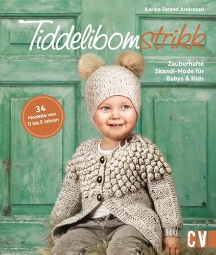 Strickbuch – Tiddelibomstrikk – Zauberhafte Skandi-Mode für Babys & Kids stricken: 34 Strickmodelle von 0 bis 5 Jahren. Skandinavische Strickmode für Babys und Kinder.