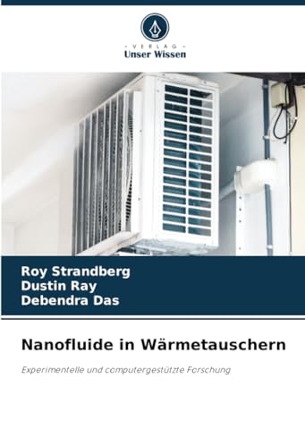 Nanofluide in Wärmetauschern: Experimentelle und computergestützte Forschung von Verlag Unser Wissen