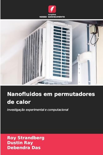 Nanofluidos em permutadores de calor: Investigação experimental e computacional von Edições Nosso Conhecimento