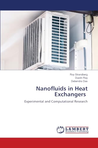 Nanofluids in Heat Exchangers: Experimental and Computational Research von LAP LAMBERT Academic Publishing
