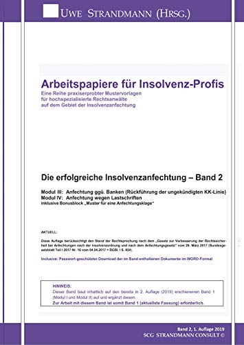 Die erfolgreiche Insolvenzanfechtung – Band 2: Modul III: Anfechtung ggü. Banken (wegen Rückführung der ungekündigten KK-Linie) und Modul IV: ... (Arbeitspapiere für Insolvenz-Profis)