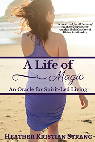 A Life Of Magic: An Oracle for Spirit-Led Living (Spirit-Led Oracle Series, Band 1) von CREATESPACE