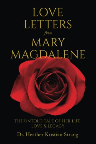 Love Letters from Mary Magdalene: The Untold Tale of Her Life, Love & Legacy von Independently published
