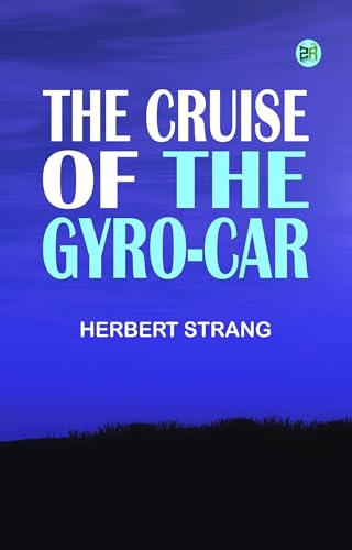 The Cruise of the Gyro-Car The Cruise of the Gyro-Car von Anson Street Press
