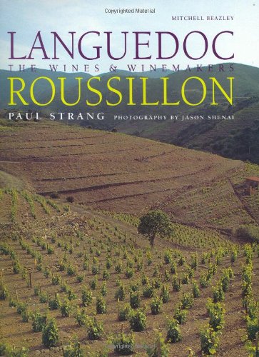 Languedoc-Roussillon: The Wines & Winemakers: The Wines and Winemakers von Mitchell Beazley