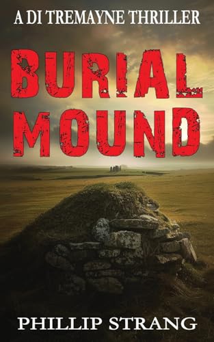 Burial Mound (Di Tremayne Thriller, Band 7) von Phillip Strang