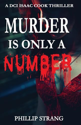Murder is Only a Number (DCI Isaac Cook Thriller, Band 3) von Phillip Strang