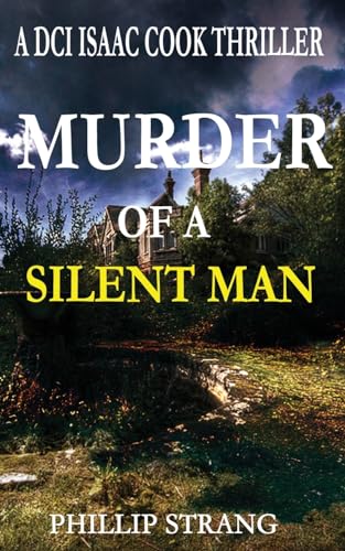 Murder of a Silent Man (DCI Isaac Cook Thriller, Band 8) von Phillip Strang