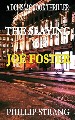 The Slaying of Joe Foster (DCI Isaac Cook Thriller, Band 13) von Peter Froggatt