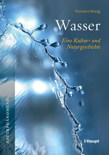 Wasser: Eine Kultur- und Naturgeschichte von Haupt Verlag