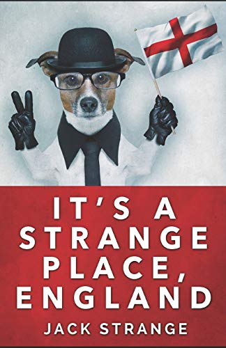 It's A Strange Place, England (Jack's Strange Tales, Band 2) von CREATESPACE