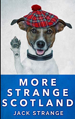 More Strange Scotland (Jack's Strange Tales Book 6) von Blurb