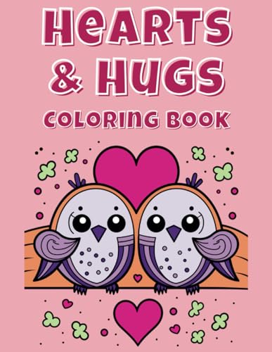Hearts & Hugs Coloring Book: An Easy Coloring Book for Adults & Kids with Large Print Designs for Stress Relief & Relaxation