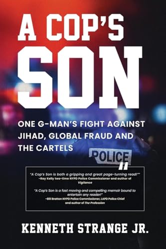 A Cop’s Son: One G-Man's Fight Against Jihad, Global Fraud and the Cartels von Post Hill Press