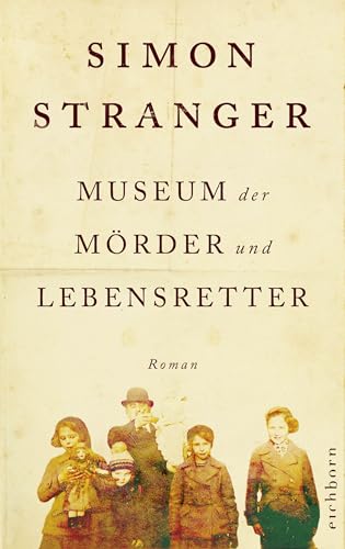 Museum der Mörder und Lebensretter: Roman. »Meisterhaft verbindet Stranger historische Ereignisse und Familiengeschichten.« ARD ttt von Eichborn