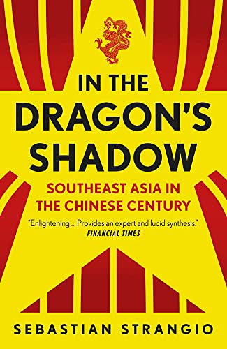 In the Dragon's Shadow: Southeast Asia in the Chinese Century von Yale University Press