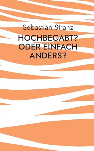 Hochbegabt? Oder einfach anders?: Besondere Kinder und Jugendliche besser verstehen von BoD – Books on Demand