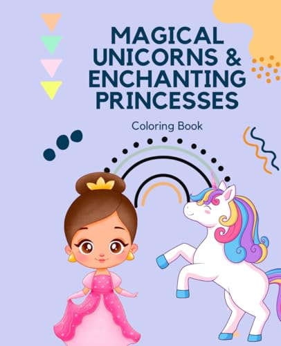 Magical Unicorns and Enchanting Princesses Coloring Book von Independently published