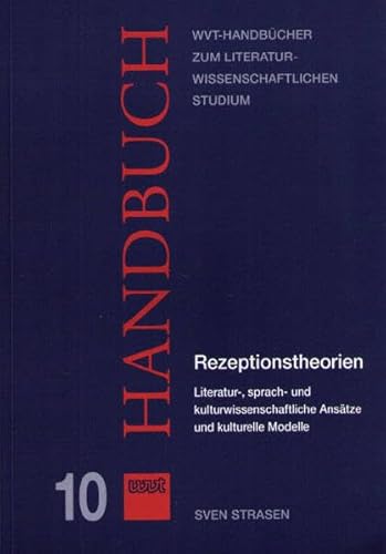 Rezeptionstheorien: Literatur-, sprach- und kulturwissenschaftliche Ansätze und kulturelle Modelle (WVT Handbücher zum literatur- und kulturwissenschaftlichen Studium)