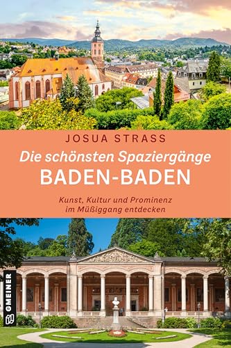 Die schönsten Spaziergänge Baden-Baden: Kunst, Kultur und Prominenz im Müßiggang entdecken von Frestepvie