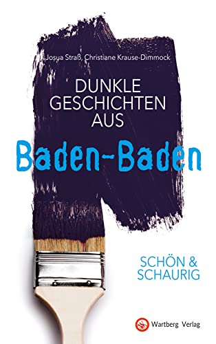 SCHÖN & SCHAURIG - Dunkle Geschichten aus Baden-Baden (Geschichten und Anekdoten) von Wartberg Verlag