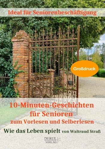 10-Minuten-Geschichten für Senioren zum Vorlesen und Selberlesen: ideal für Seniorenbeschäftigung. Wie das Leben spielt 10-Minuten-Geschichten für Senioren zum Vorlesen und Selberlesen: ideal für Seniorenbeschäftigung. Wie das Leben spielt
