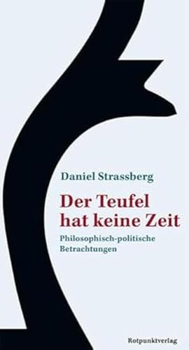 Der Teufel hat keine Zeit: Philosophisch-politische Betrachtungen von Rotpunktverlag