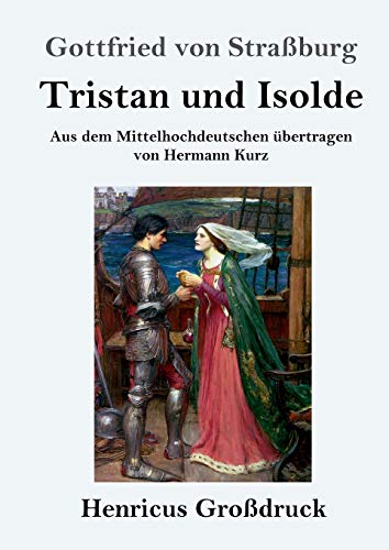 Tristan und Isolde (Großdruck): Aus dem Mittelhochdeutschen übertragen von Hermann Kurz von Henricus