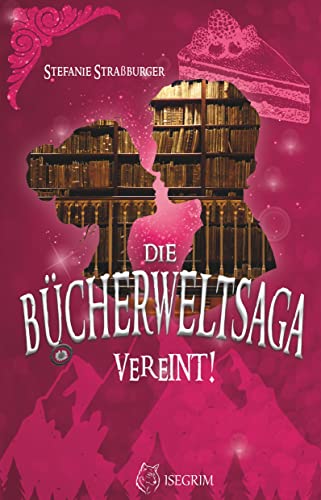Die Bücherwelt-Saga: Vereint!