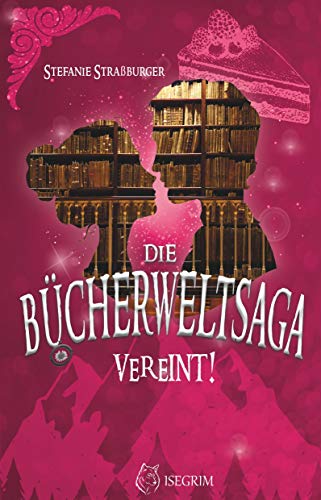 Die Bücherwelt-Saga: Vereint!