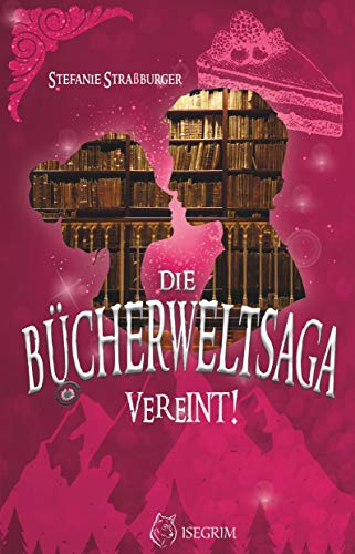 Die Bücherwelt-Saga: Vereint!