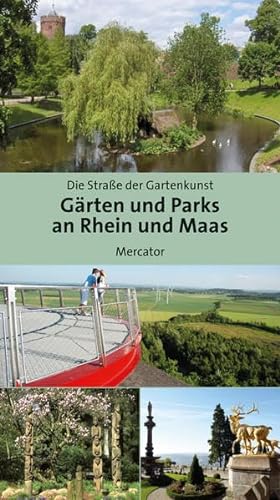 Gärten und Parks an Rhein und Maas: Eine Reise entlang der Straße der Gartenkunst