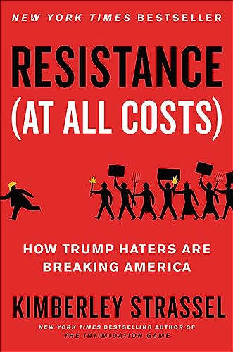 Resistance (At All Costs): How Trump Haters Are Breaking America von Hachette Book Group