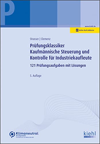 Prüfungsklassiker Kaufmännische Steuerung und Kontrolle für Industriekaufleute: Mehr als 120 Prüfungsaufgaben mit Lösungen von NWB Verlag