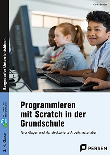 Programmieren mit Scratch in der Grundschule: Grundlagen und klar strukturierte Arbeitsmaterialien (3. und 4. Klasse) von Persen Verlag i.d. AAP