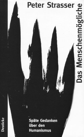 Das Menschenmögliche: Späte Gedanken zum Humanismus