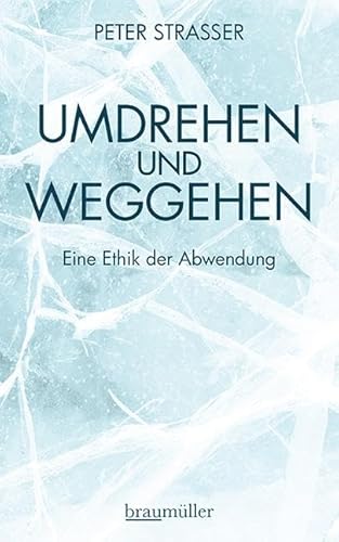 Umdrehen und Weggehen: Eine Ethik der Abwendung