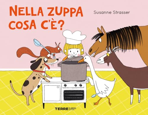 Nella zuppa cosa c'e'? Ediz. a colori (Acchiappastorie)