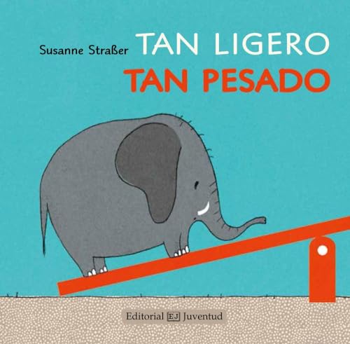 Tan ligero, tan pesado (Mis Primeros Libros de Cartón) von Editorial Juventud, S.A.