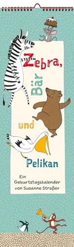 Zebra, Bär und Pelikan: Ein Geburtstagskalender von Susanne Straßer von Peter Hammer Verlag GmbH